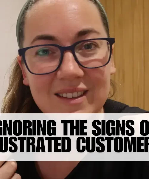 Ignoring the Signs of Frustrated Customers