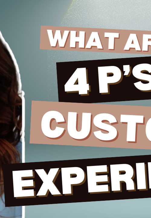 What Are the 4 P’s of Customer Experience?