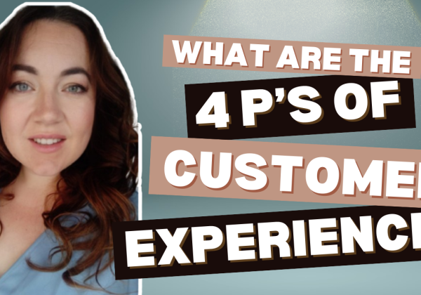 What Are the 4 P's of Customer Experience